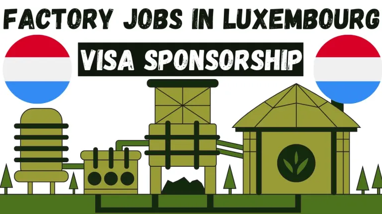 Factory Jobs in Luxembourg with Visa Sponsorship for 2024